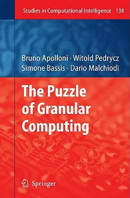 The Puzzle Of Granular Computing by Bruno Apolloni, Others