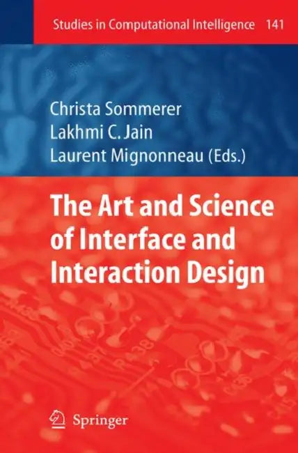 The Art and Science of Interface and Interaction Design (Vol. 1) by Christa Sommerer, Laurent Mignonneau
