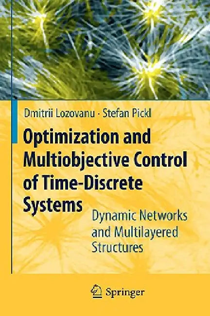 Optimization and Multiobjective Control of Time-Discrete Systems: Dynamic Networks and Multilayered Structures by Dmitrii Lozovanu