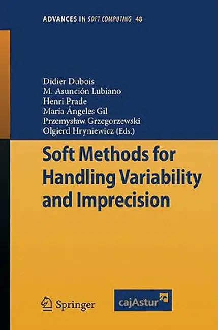 Soft Methods for Handling Variability and Imprecision by Didier DuBois