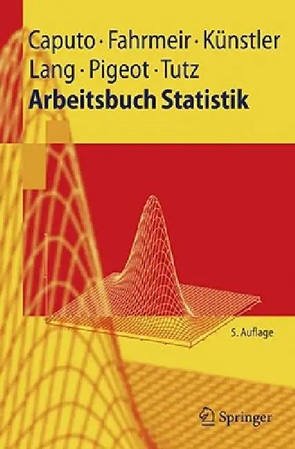 Arbeitsbuch Statistik by Angelika Caputo, Ludwig Fahrmeir, Rita Künstler