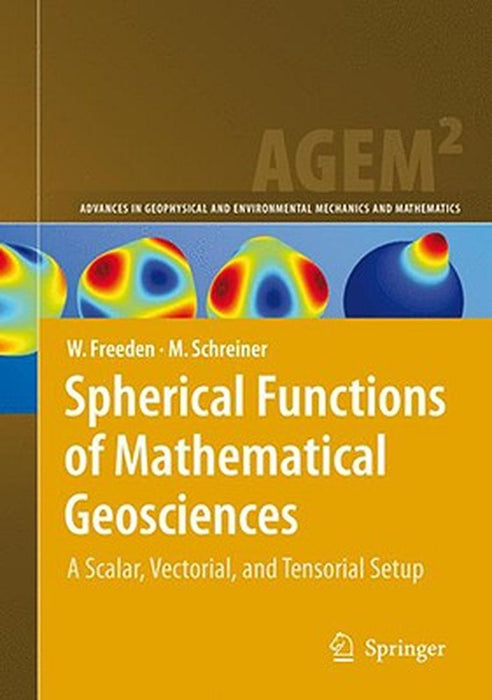 Spherical Functions of Mathematical Geosciences: A Scalar, Vectorial, and Tensorial Setup by Willi Freeden