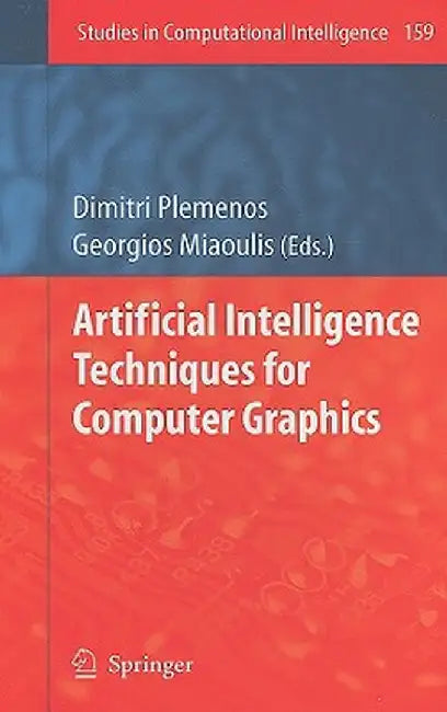 Artificial Intelligence Techniques for Computer Graphics by Dimitri Plemenos