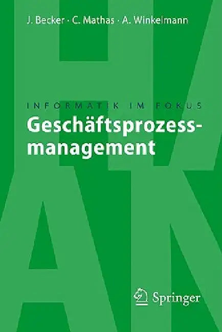 Geschäftsprozessmanagement by Jörg Becker, Christoph Mathas, Axel Winkelmann