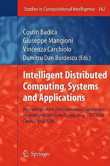 Intelligent Distributed Computing, Systems and Applications: Proceedings of the 2nd International Symposium on Intelligent Distributed Computing - IDC by Costin Badica