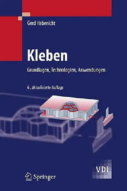Kleben: Grundlagen, Technologien, Anwendungen by Gerd Habenicht