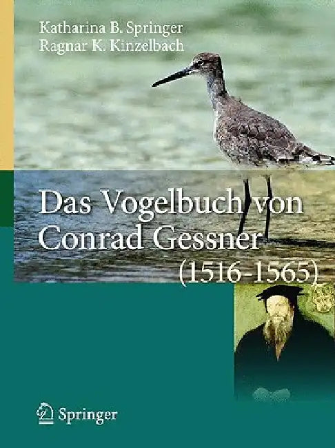 Das Vogelbuch Von Conrad Gessner (1516-1565): Ein Archiv Für Avifaunistische Daten by Katharina B. Springer, Ragnar K. Kinzelbach