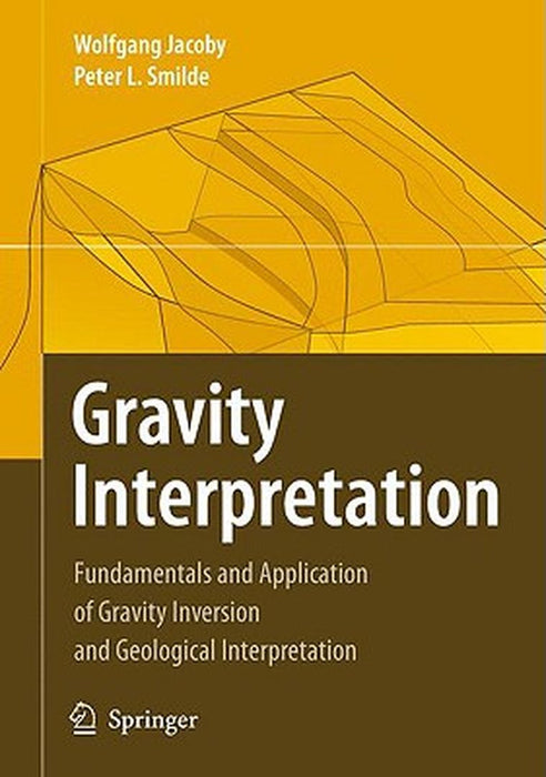 Gravity Interpretation: Fundamentals and Application of Gravity Inversion and Geological Interpretation [With CDROM] by Wolfgang Jacoby