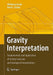 Gravity Interpretation: Fundamentals and Application of Gravity Inversion and Geological Interpretation [With CDROM] by Wolfgang Jacoby