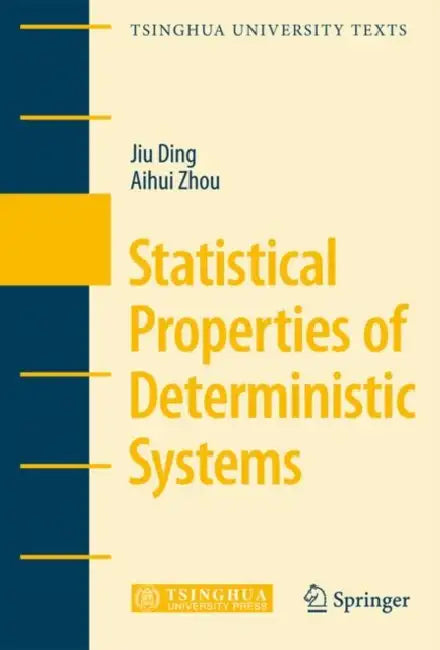 Statistical Properties of Deterministic Systems by Jiu Ding, Aihui Zhou