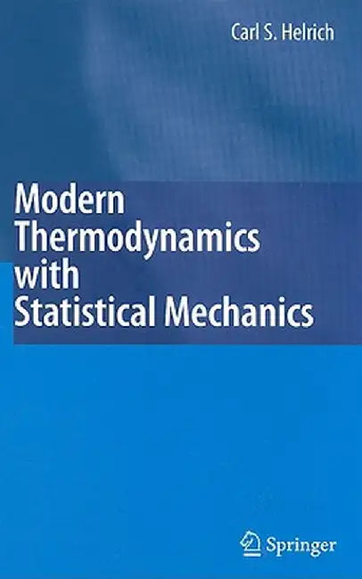 Modern Thermodynamics with Statistical Mechanics by Carl S. Helrich