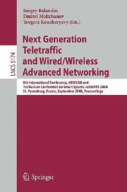 Next Generation Teletraffic and Wired/Wireless Advanced Networking: 8th International Conference NEW2AN and 1st Russian Conference on Smart Spaces, ru by Sergey Balandin, Dmitri Moltchanov, Yevgeni Koucheryavy