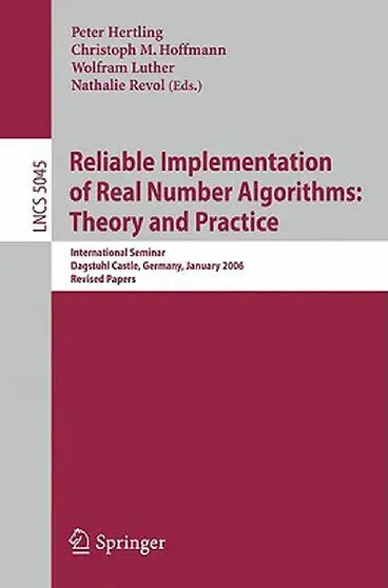 Reliable Implementation of Real Number Algorithms: Theory and Practice by Peter Hertling