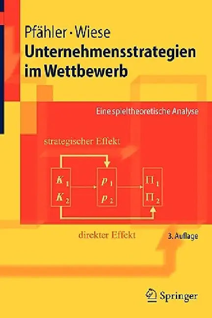 Unternehmensstrategien Im Wettbewerb: Eine Spieltheoretische Analyse by Wilhelm Pfähler, Harald Wiese