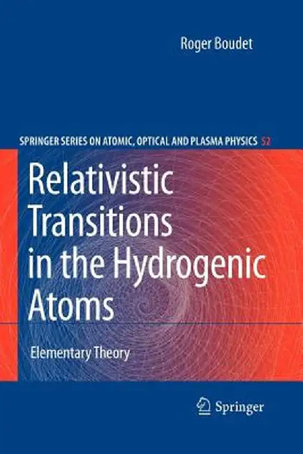 Relativistic Transitions in the Hydrogenic Atoms: Elementary Theory by Roger Boudet