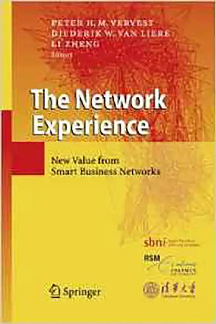 The Network Experience: New Value From Smart Business Networks by Peter H.M. Vervest, Others