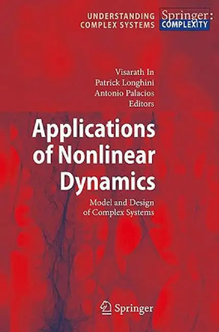 Applications of Nonlinear Dynamics: Model and Design of Complex Systems by Visarath In