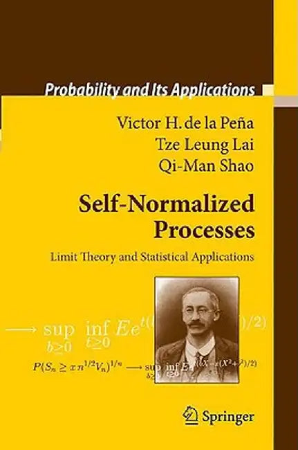 Self-Normalized Processes: Limit Theory and Statistical Applications by Victor H. Peña
