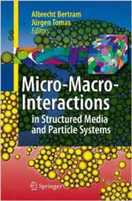 Micro-Macro-Interactions: In Structured Media and Particle Systems by Albrecht Bertram, Jurgen Tomas