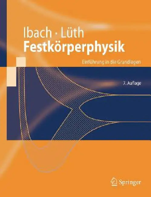 Festkörperphysik: Einführung in Die Grundlagen by Harald Ibach, Hans Lüth