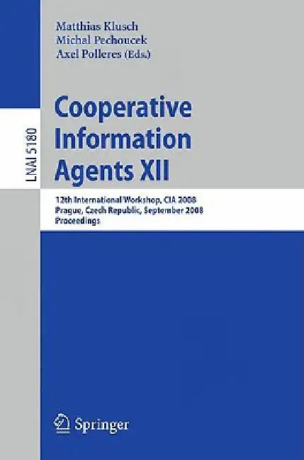 Cooperative Information Agents XII by Matthias Klusch, Michal Pechoucek, Axel Polleres