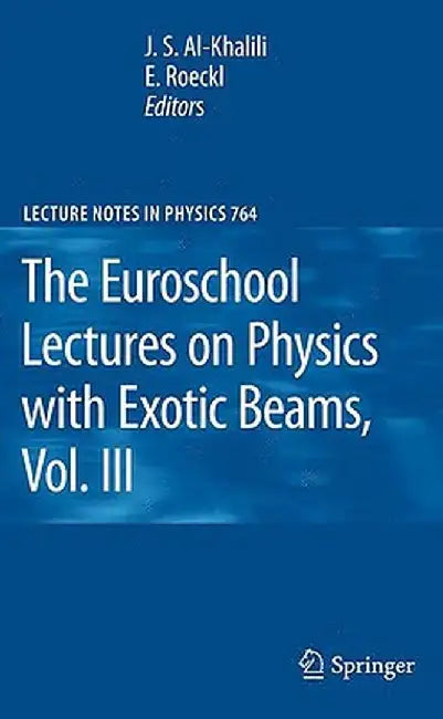 The Euroschool Lectures on Physics with Exotic Beams, Vol. III by J. S. Al-Khalili