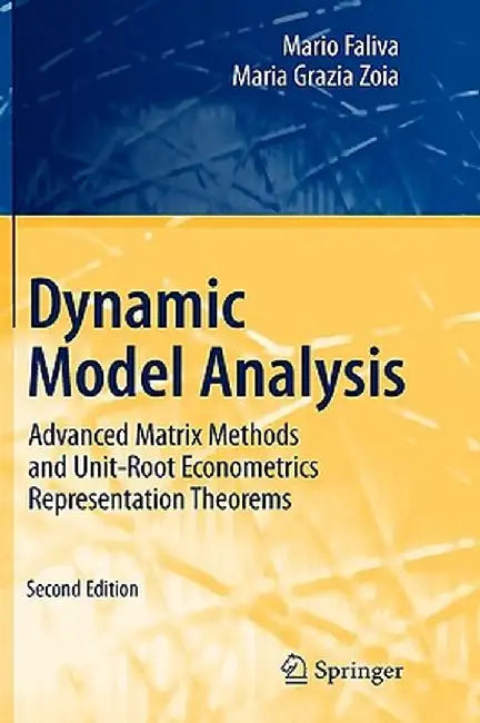 Dynamic Model Analysis: Advanced Matrix Methods and Unit-Root Econometrics Representation Theorems by Mario Faliva