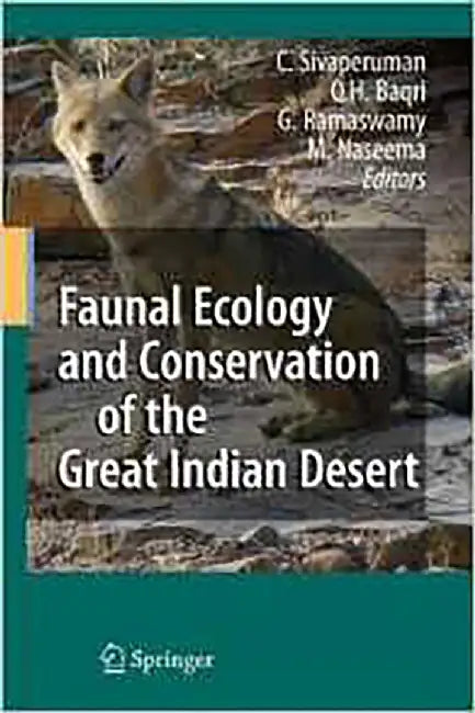 Faunal Ecology And Conservation Of The Great Indian Desert by C. Sivaperuman, Q.H. Baqri, G. Ramaswamy