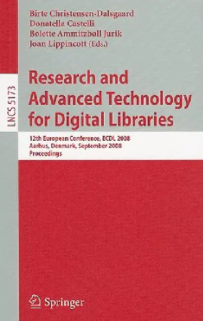 Research and Advanced Technology for Digital Libraries: 12th European Conference, ECDL 2008, Aarhus, Denmark, September 14-19, 2008, Proceedings by Birte Christensen-Dalsgaard, Donatella Castelli, Bolette Ammitzboll Jurik