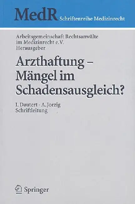 Arzthaftung - Mängel Im Schadensausgleich? by Arbeitsgemeinschaft Rechtsanwälte Im Med, Christel Bienstein, Benedikt Buchner