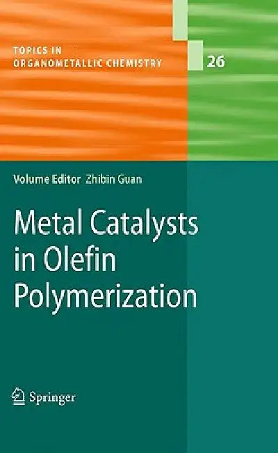 Metal Catalysts in Olefin Polymerization by Zhibin Guan