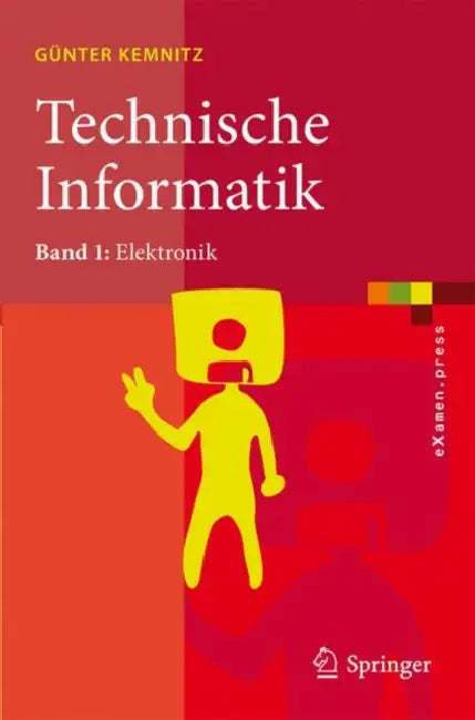 Technische Informatik: Band 1: Elektronik by Günter Kemnitz
