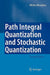 Path Integral Quantization and Stochastic Quantization by Michio Masujima