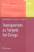 Transporters as Targets for Drugs by Susan Napier, Matilda Bingham