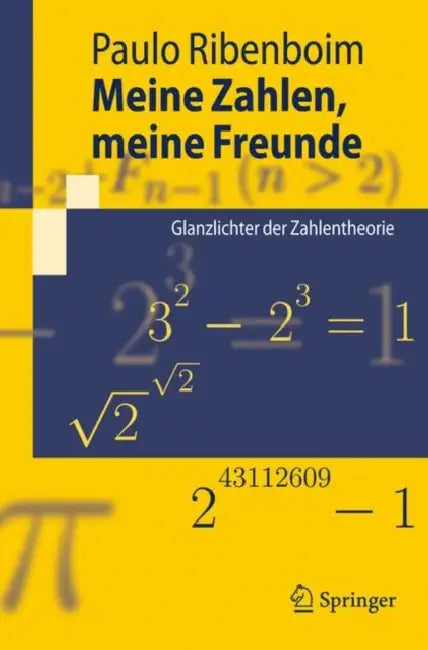 Meine Zahlen, Meine Freunde: Glanzlichter Der Zahlentheorie by Paulo Ribenboim, Jörg Richstein