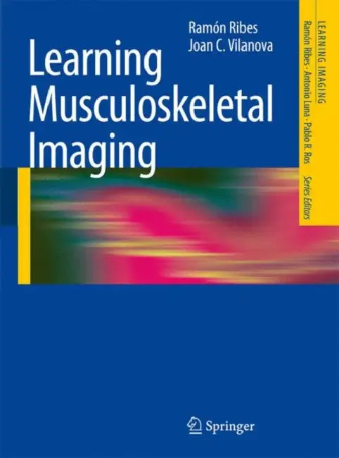 Learning Musculoskeletal Imaging by Ramón Ribes, Joan C. Vilanova