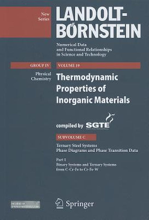 Thermodynamic Properties of Inorganic Materials: Subvolume C, Ternary Steel Systems: Part 1, Binary Systems and Ternary Systems from C-Cr-Fe to Cr-Fe- by Peter Franke