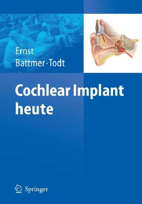 Cochlear Implant Heute by Arne Ernst, Rolf-Dieter Battmer, Ingo Todt