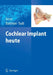 Cochlear Implant Heute by Arne Ernst, Rolf-Dieter Battmer, Ingo Todt