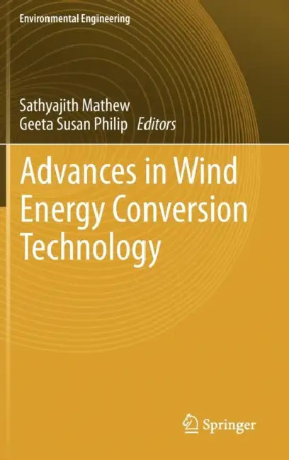 Advances in Wind Energy Conversion Technology by Mathew Sathyajith, Geeta Susan Philip