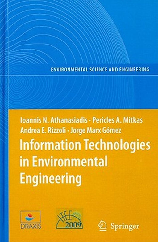 Information Technologies in Environmental Engineering: Proceedings of the 4th International ICSC Symposium, Thessaloniki, Greece, May 28-29, 2009 by Ioannis N. Athanasiadis