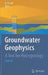 Groundwater Geophysics: A Tool for Hydrogeology by Reinhard Kirsch
