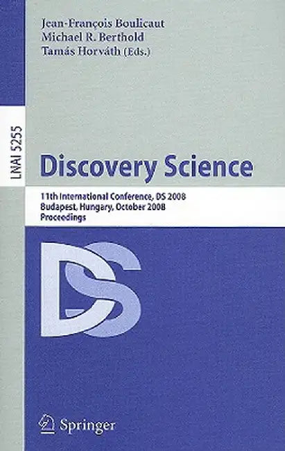 Discovery Science: 11th International Conference, DS 2008, Budapest, Hungary, October 13-16, 2008, Proceedings by Jean-Francois Boulicaut