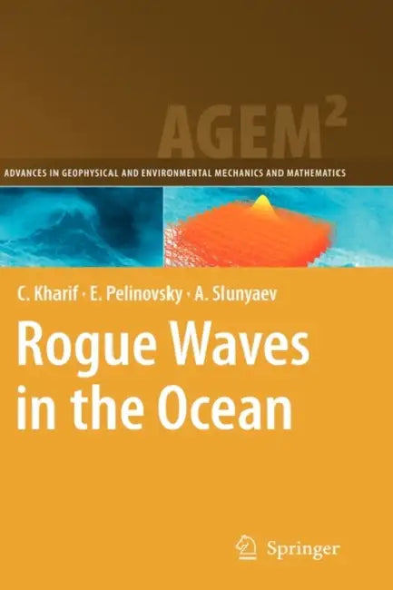 Rogue Waves in the Ocean by Christian Kharif, Efim Pelinovsky, Alexey Slunyaev