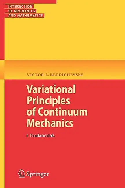 Variational Principles of Continuum Mechanics: I. Fundamentals by Victor Berdichevsky
