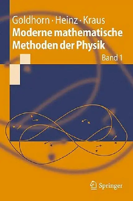 Moderne Mathematische Methoden Der Physik: Band 1 by Karl-Heinz Goldhorn, Hans-Peter Heinz, Margarita Kraus