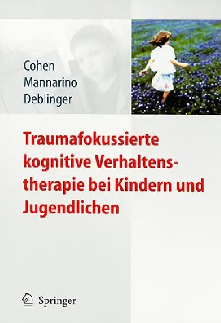 Traumafokussierte Kognitive Verhaltenstherapie Bei Kindern Und Jugendlichen by Judith A. Cohen, Lutz Goldbeck, Anthony P. Mannarino