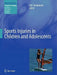 Sports Injuries in Children and Adolescents by Apostolos H. Karantanas