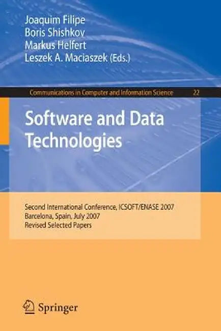 Software and Data Technologies: Second International Conference, Icsoft/Enase 2007, Barcelona, Spain, July 22-25, 2007, Revised Selected Papers by Joaquim Filipe