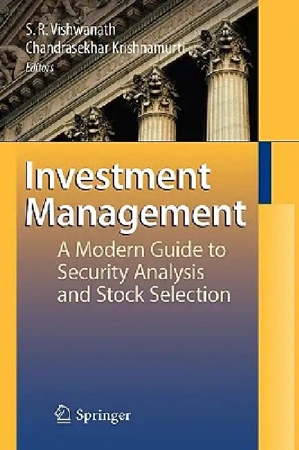 Investment Management: A Modern Guide to Security Analysis and Stock Selection by Ramanna Vishwanath, Chandrasekhar Krishnamurti
